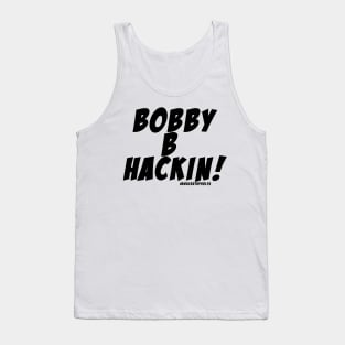 Bobby B Hackin!! Tank Top